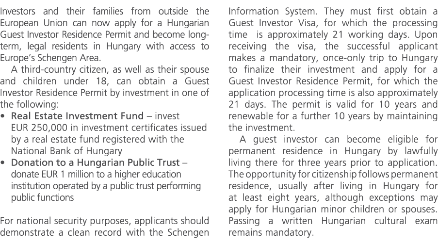 Investors and their families from outside the European Union can now apply for a Hungarian Guest Investor Residence P...