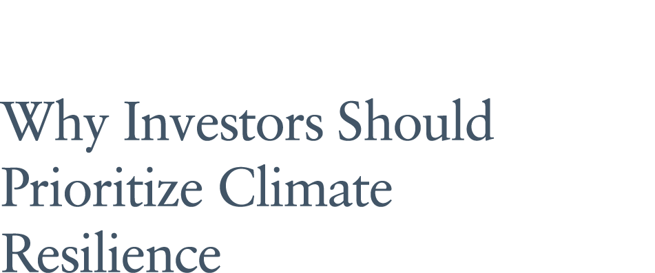 Why Investors Should Prioritize Climate Resilience