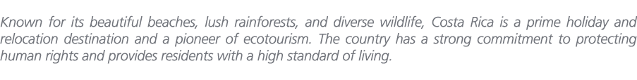 Known for its beautiful beaches, lush rainforests, and diverse wildlife, Costa Rica is a prime holiday and relocation...