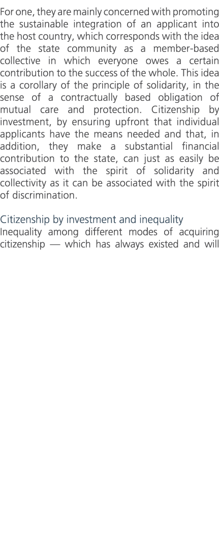 For one, they are mainly concerned with promoting the sustainable integration of an applicant into the host country, ...