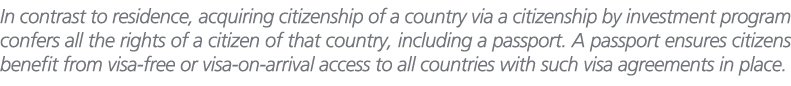 In contrast to residence, acquiring citizenship of a country via a citizenship by investment program confers all the ...