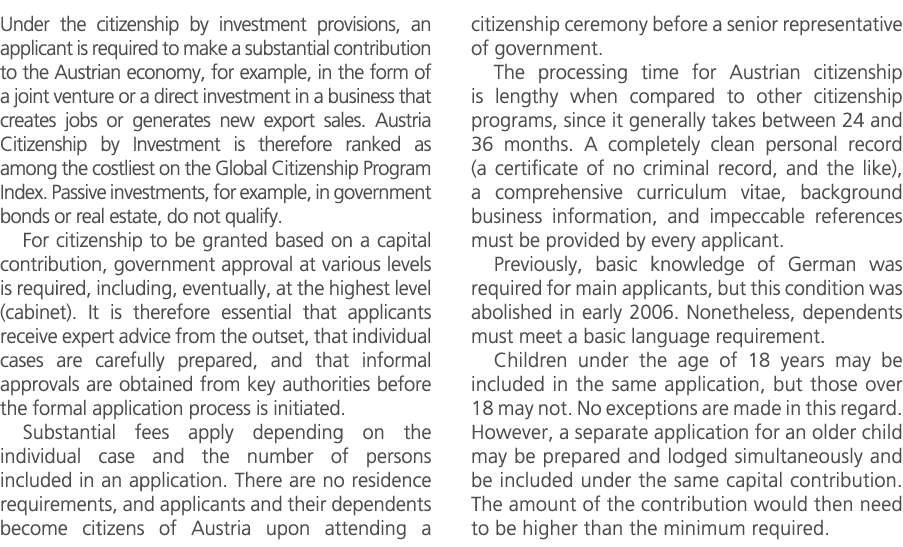 Under the citizenship by investment provisions, an applicant is required to make a substantial contribution to the Au...