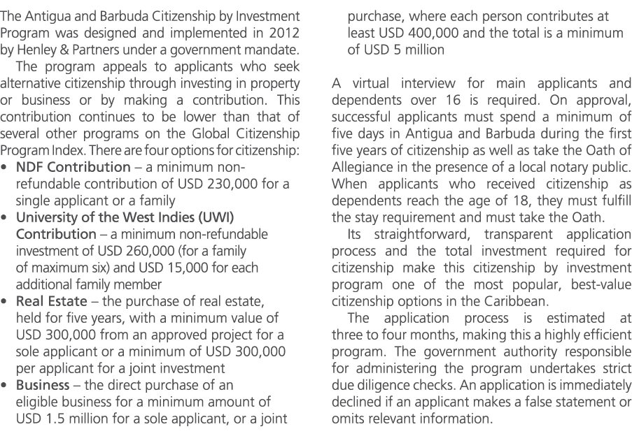 The Antigua and Barbuda Citizenship by Investment Program was designed and implemented in 2012 by Henley & Partners u...