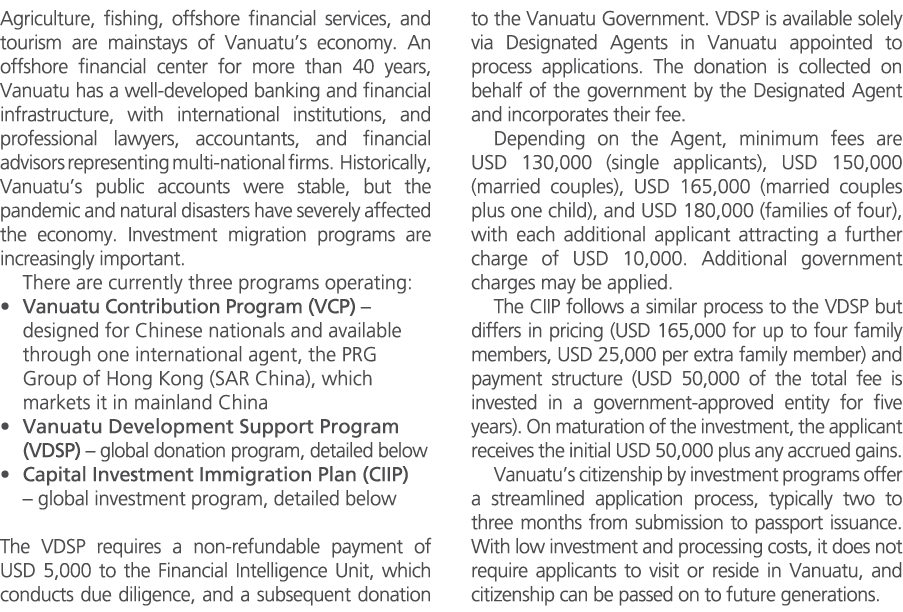 Agriculture, fishing, offshore financial services, and tourism are mainstays of Vanuatu’s economy. An offshore financ...