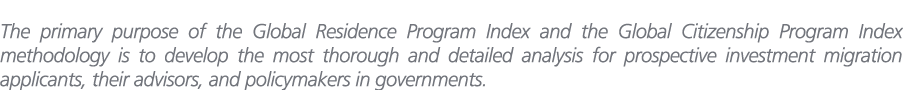 The primary purpose of the Global Residence Program Index and the Global Citizenship Program Index methodology is to ...