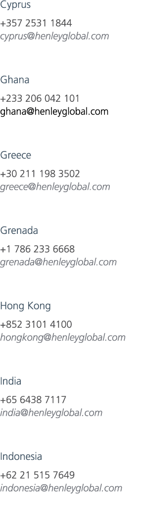 Cyprus +357 2531 1844 cyprus@henleyglobal.com Ghana +233 206 042 101 ghana@henleyglobal.com Greece +30 211 198 3502 g...